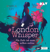 #London Whisper – Teil 1: Als Zofe ist man selten online - Aniela Ley