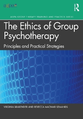 The Ethics of Group Psychotherapy - Virginia Brabender, Rebecca MacNair-Semands