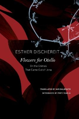 Flowers for Otello - Esther Dischereit