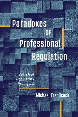 Paradoxes of Professional Regulation - Michael J. Trebilcock