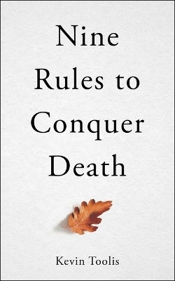 Nine Rules to Conquer Death - Kevin Toolis