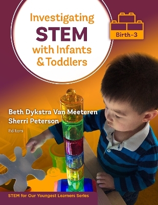 Investigating STEM With Infants and Toddlers (Birth–3) - 