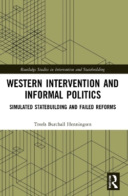 Western Intervention and Informal Politics - Troels Burchall Henningsen