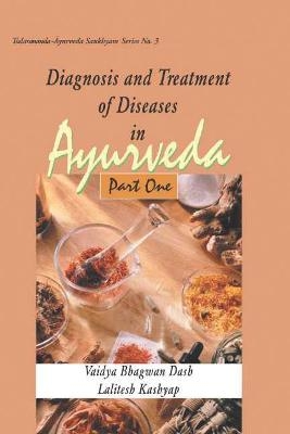 Diagnosis and Treatment of Diseases in Ayurveda - Vaidya Bhagwan Dash