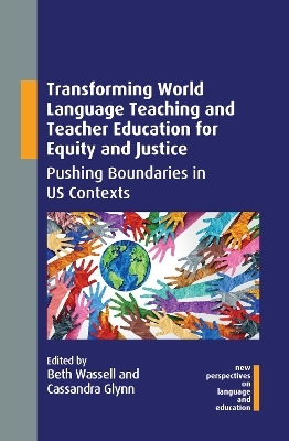 Transforming World Language Teaching and Teacher Education for Equity and Justice - 