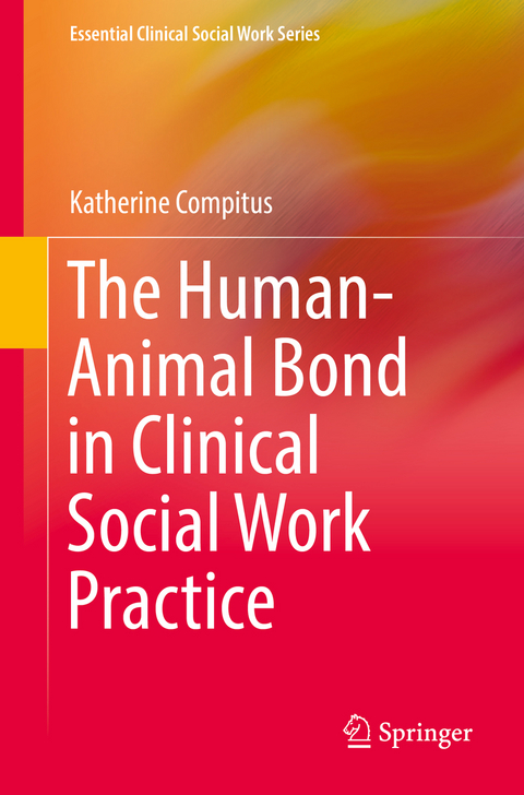 The Human-Animal Bond in Clinical Social Work Practice - Katherine Compitus