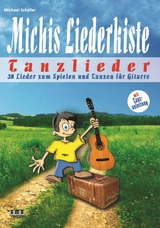 Michis Liederkiste: Tanzlieder für Gitarre - Michael Schäfer