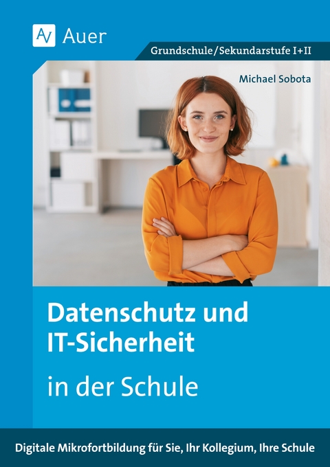 Datenschutz und IT-Sicherheit in der Schule - Michael Sobota