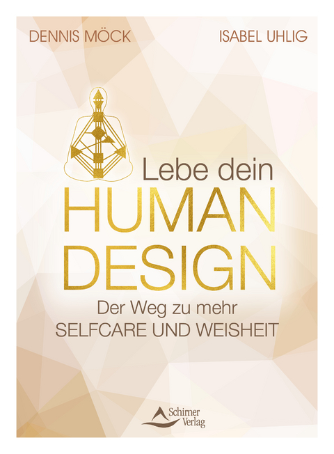 Lebe dein Human Design - Dennis Möck, Isabel Uhlig