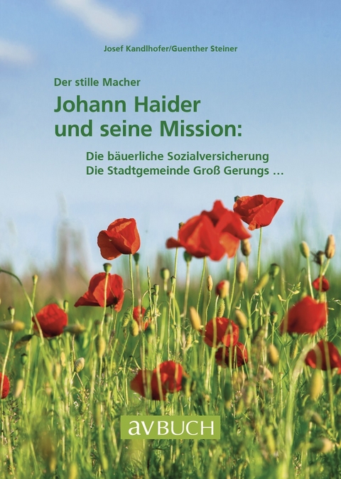 Der stille Macher: Johann Haider und seine Mission - Josef Kandlhofer, Günther Steiner