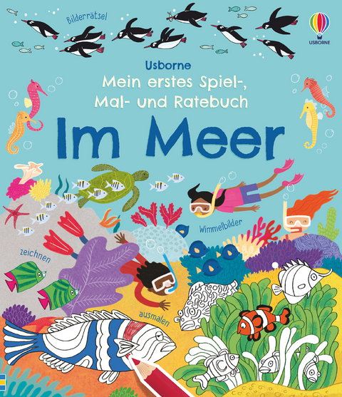 Mein erstes Spiel-, Mal- und Ratebuch: Im Meer - Rebecca Gilpin