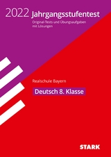 STARK Jahrgangsstufentest Realschule 2022 - Deutsch 8. Klasse - Bayern - Schabel, Michaela