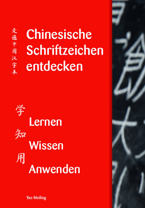 Chinesische Schriftzeichen entdecken - Band 1 - Meiling Yao