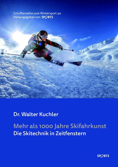 Mehr als 1000 Jahre Skifahrkunst - Kuchler Dr. Walter