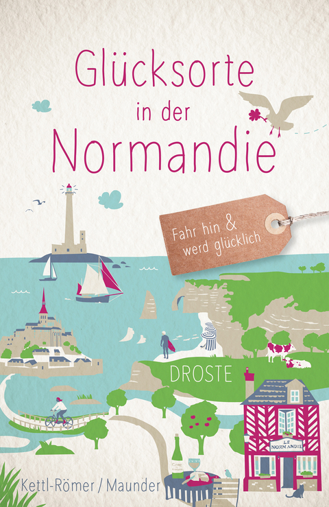 Glücksorte in der Normandie - Barbara Kettl-Römer, Hilke Maunder