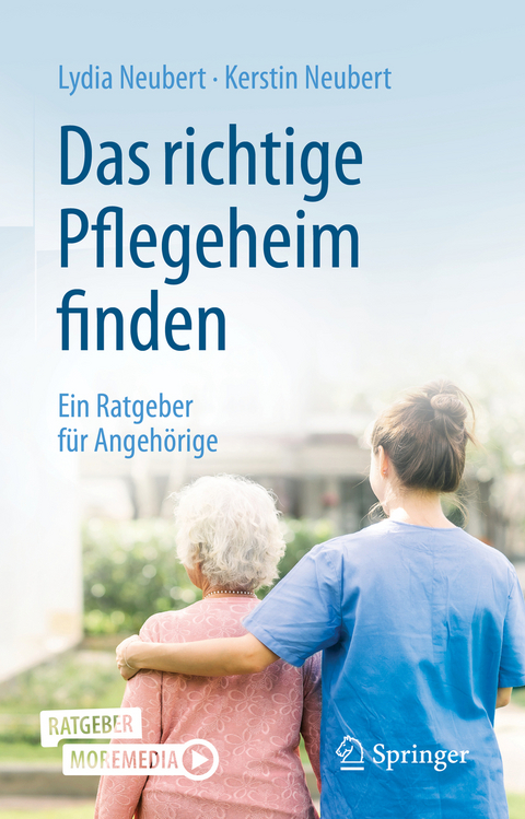 Das richtige Pflegeheim finden - Lydia Neubert, Kerstin Neubert