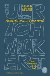 Neugier und Übermut - Ulrich Wickert