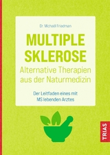 Multiple Sklerose - Alternative Therapien aus der Naturmedizin - Michael Friedman