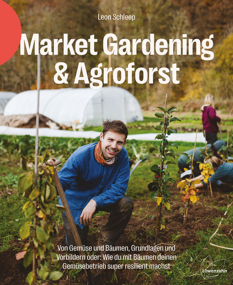 Market Gardening & Agroforst - Leon Schleep