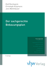 Der sachgerechte Bebauungsplan - Bischopink, Olaf; Külpmann, Christoph; Wahlhäuser, Jens; (begründet von Ulrich Kuschnerus ƚ)