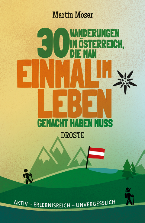 30 Wanderungen in Österreich, die man einmal im Leben gemacht haben muss - Martin Moser