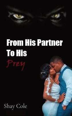 From His Partner to His Prey - Shay Cole