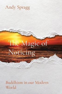 The Magic of Noticing - Andy Spragg