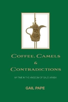 Coffee, Camels and Contradictions - Gail Pape