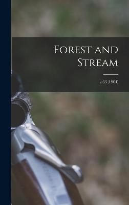 Forest and Stream; v.63 (1904) -  Anonymous