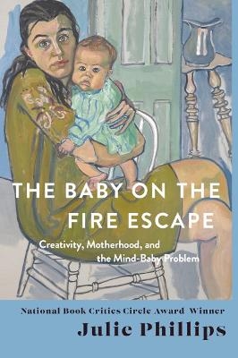 The Baby on the Fire Escape - Julie Phillips