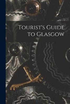 Tourist's Guide to Glasgow -  Anonymous