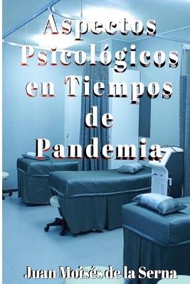 Aspectos Psicologicos en Tiempos de Pandemia -  Juan Moisés De La Serna