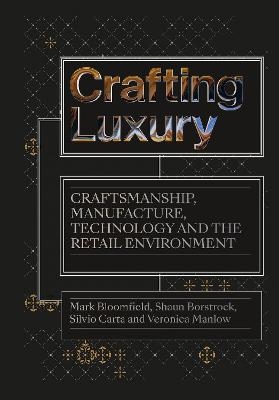 Crafting Luxury - Mark Bloomfield, Shaun Borstrock, Silvio Carta, Veronica Manlow