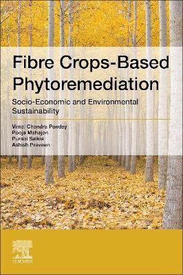 Fiber Crop-Based Phytoremediation - Pooja Mahajan, Purabi Saikia, Ashish Praveen, Vimal Chandra Pandey