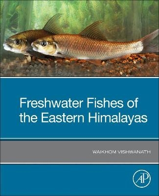 Freshwater Fishes of the Eastern Himalayas - Waikhom Vishwanath