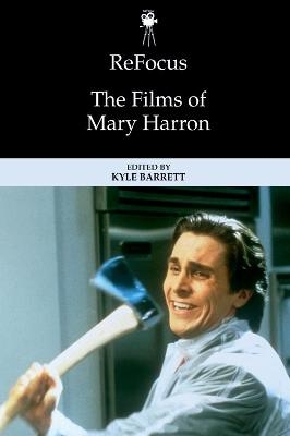 Refocus: the Films of Mary Harron - 