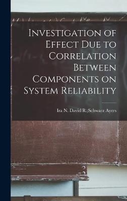 Investigation of Effect Due to Correlation Between Components on System Reliability - 