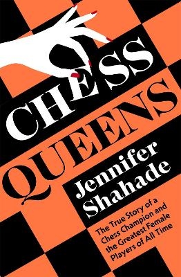 Chess Queens - Jennifer Shahade