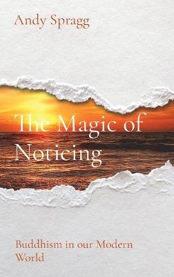 The Magic of Noticing - Andy Spragg