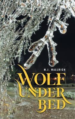 Wolf Under Bed -  M J Wallrich