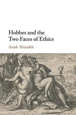 Hobbes and the Two Faces of Ethics - Arash Abizadeh