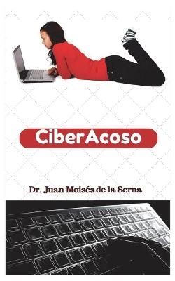 CiberAcoso - Juan Moisés De La Serna