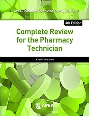 Complete Review for the Pharmacy Technician - Kristin Wiisanen