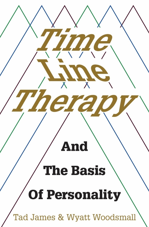 Time Line Therapy and the Basis of Personality -  Tad James