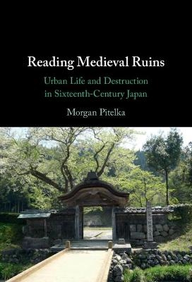 Reading Medieval Ruins - Morgan Pitelka