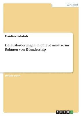 Herausforderungen und neue AnsÃ¤tze im Rahmen von E-Leadership - Christian Hubatsch