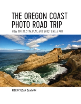 The Oregon Coast Photo Road Trip - Rick Sammon