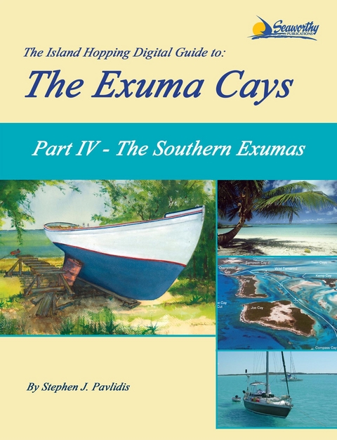 The Island Hopping Digital Guide to the Exuma Cays - Part IV - The Southern Exumas - Stephen J Pavlidis