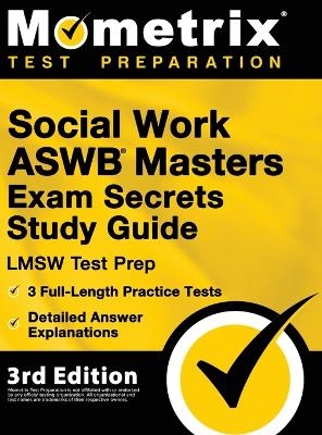 Social Work ASWB Masters Exam Secrets Study Guide - LMSW Test Prep, Full-Length Practice Test, Detailed Answer Explanations - Matthew Bowling