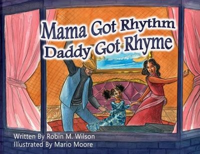 Mama Got Rhythm Daddy Got Rhyme - Robin M Wilson